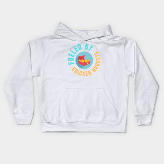 Fueled By Chicken Nuggets Funny Junk Food Lovers Gift Kids Hoodie by nathalieaynie